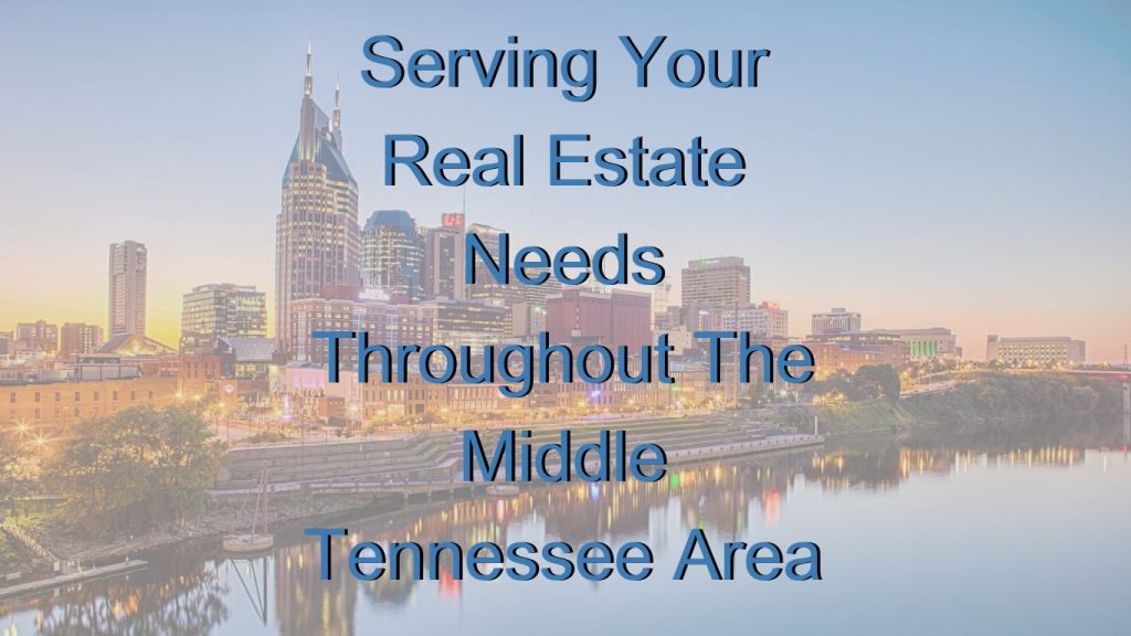 Photo of Nashville with text overlay "Serving Your Real Estate Needs Throughout The Middle Tennessee Area"